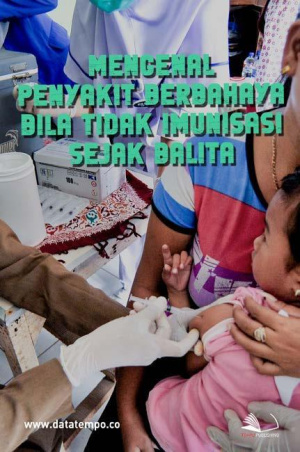 Mengenal Penyakit Berbahaya Bila Tidak Imunisasi Sejak Balita
