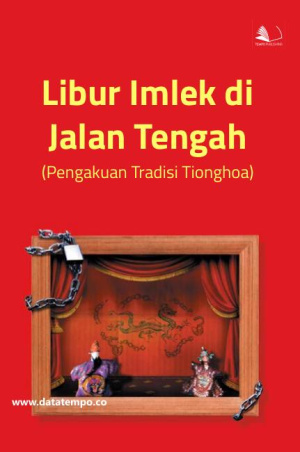 Libur Imlek di Jalan Tengah (Pengakuan Tradisi Tionghoa)