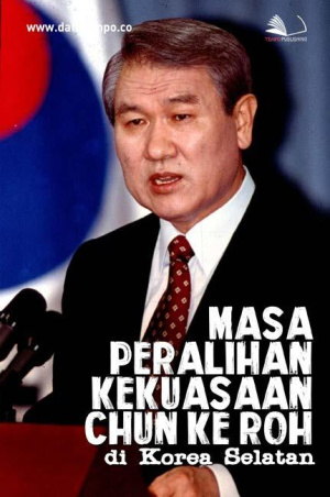 Masa Peralihan Kekuasaan Chun Ke Roh di Korea Selatan