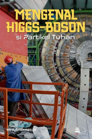 Mengenal Higgs-Boson, si Partikel Tuhan