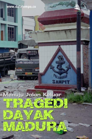 Menuju Jalan Keluar Tragedi Dayak Madura
