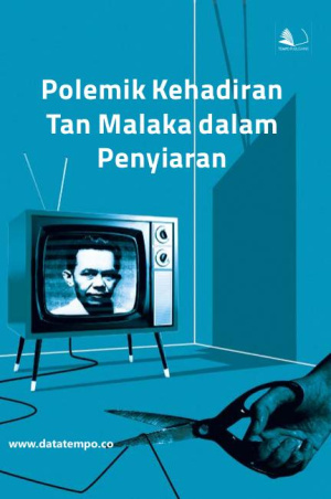 Polemik Kehadiran Tan Malaka dalam Penyiaran