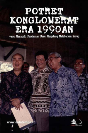 Potret Konglomerat Era 1990an yang Menapaki Pendanaan Baru Menjelang Melebarkan Sayap