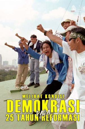 Melihat Kondisi Demokrasi Pada 25 Tahun Reformasi