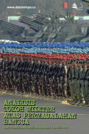 Analisis Tokoh Militer atas Permasalahan Bangsa, Dari Pemilihan Panglima Sampai Kondisi KPK
