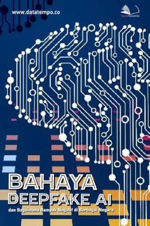 Bahaya Deepfake AI  dan Bagaimana Dampak Negatif dI Berbagai Negara