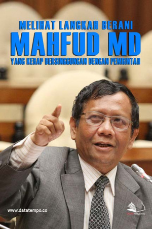 Melihat Langkah Berani Mahfud MD yang Kerap Bersinggungan Dengan Pemerintah