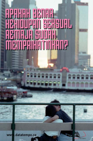 Apakah Benar Kehidupan Seksual Remaja Sudah Memprihatinkan?