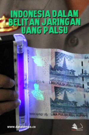 Indonesia dalam Belitan Jaringan Uang Palsu