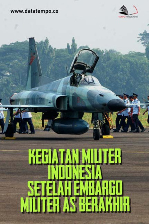 Kegiatan Militer Indonesia Setelah Embargo Militer Berakhir