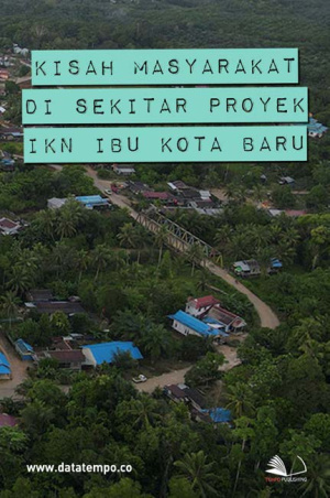 Kisah Masyarakat di Sekitar Proyek IKN Ibu Kota Baru