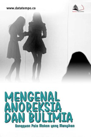 Mengenal Anoreksia dan Bulimia, Gangguan Pola Makan yang Menyiksa