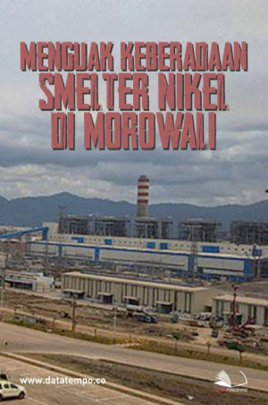 Menguak Keberadaan Smelter Nikel di Morowali