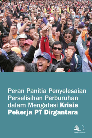 Peran Panitia Penyelesaian Perselisihan Perburuhan Dalam Mengatasi Krisis Pekerja PT Dirgantara