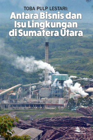 Toba Pulp Lestari: Antara Bisnis dan Isu Lingkungan di Sumatera Utara