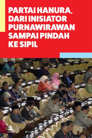 Partai Hanura, Dari Inisiator Purnawirawan Sampai Pindah ke Sipil