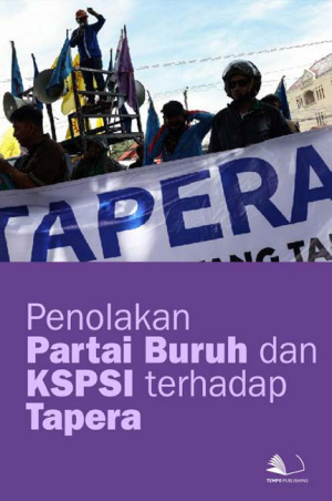 Penolakan Partai Buruh dan KSPSI Terhadap Tapera