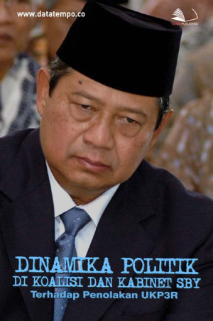 Dinamika Politik di Koalisi dan Kabinet SBY terhadap Penolakan UKP3R