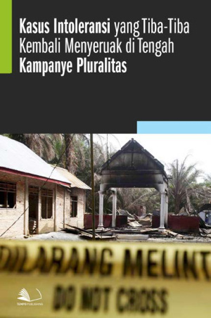 Kasus Intoleransi yang Tiba-tiba Kembali Menyeruak di Tengah Kampanye Pluralitas