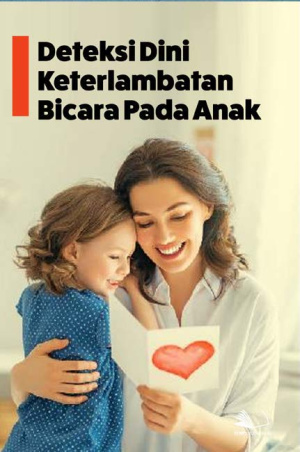 Deteksi Dini Keterlambatan Bicara pada Anak