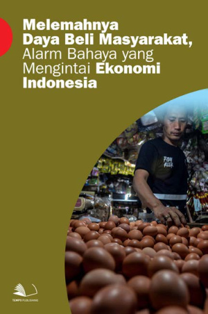 Melemahnya Daya Beli Masyarakat, Alarm Bahaya yang Mengintai Ekonomi Indonesia