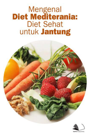 Mengenal Diet Mediterania : Diet Sehat untuk Jantung