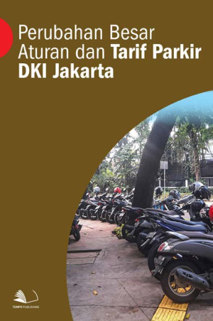 Perubahan Besar Aturan dan Tarif Parkir DKI Jakarta