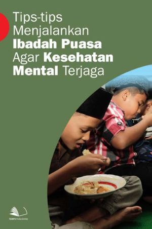 Tips-tips Menjalankan Ibadah Puasa Agar Kesehatan Mental Terjaga