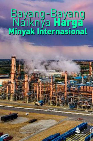 Bayang - bayang Naiknya Harga Minyak Internasional