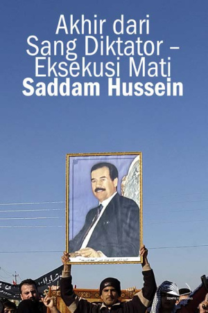 Akhir dari Sang Diktator - Eksekusi Mati Saddam Hussein