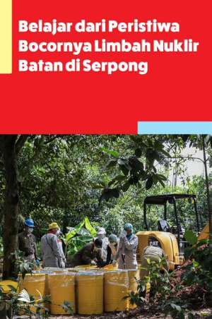 Belajar dari Peristiwa Bocornya Limbah Nuklir Batan di Serpong