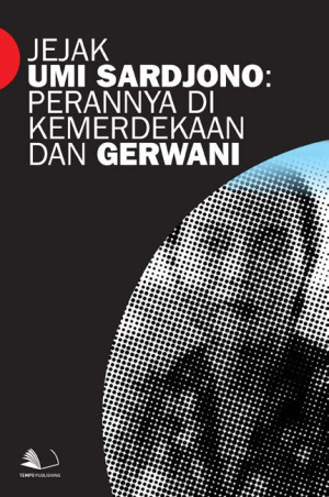 Jejak Umi Sardjono : Perannya di Kemerdekaan dan Gerwani