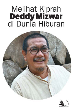 Melihat Kiprah Deddy Mizwar di Dunia Hiburan