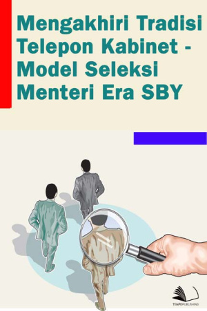 Mengakhiri Tradisi Telepon Kabinet - Model Seleksi Menteri Era SBY
