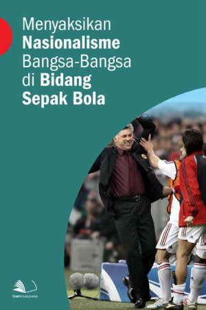 Menyaksikan Nasionalisme Bangsa-bangsa di Bidang Sepak Bola