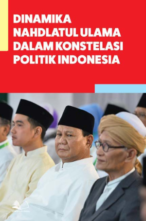 Dinamika Nahdlatul Ulama dalam Konstelasi Politik Indonesia