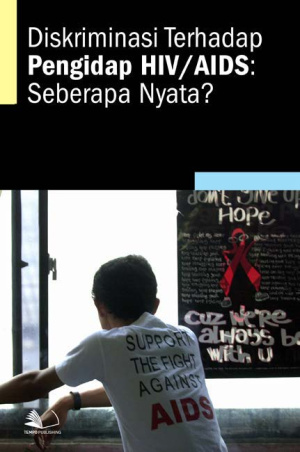 Diskriminasi terhadap Pengidap HIV/AIDS : Seberapa Nyata?