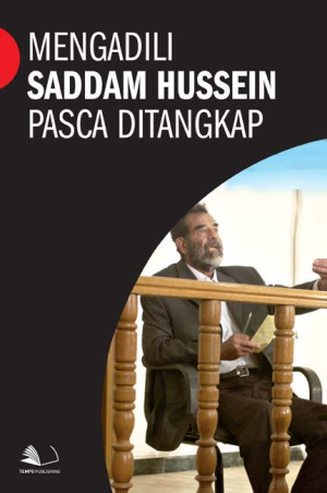 Mengadili Saddam Hussein pasca Ditangkap
