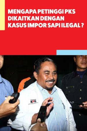 Mengapa Petinggi PKS Dikaitkan dengan Kasus Impor Sapi Ilegal?