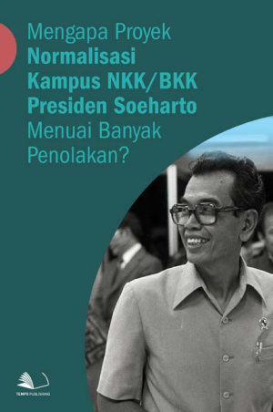 Mengapa Proyek Normalisasi Kampus NKK/BKK Presiden Soeharto Menuai Banyak Penolakan?