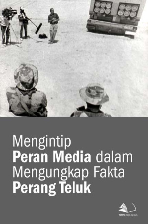 Mengintip Peran Media dalam Mengungkap Fakta Perang Teluk