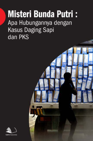 Misteri Bunda Putri : Apa Hubungannya dengan Kasus Daging Sapi dan PKS