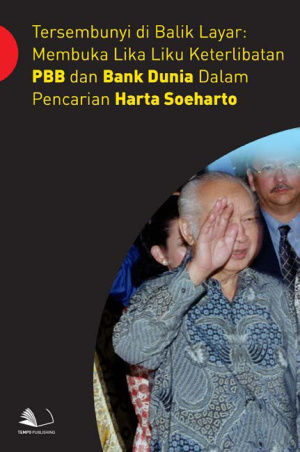 Tersembunyi di Balik Layar : Membuka Lika Liku Keterlibatan PBB dan Bank Dunia dalam Pencarian Harta Soeharto