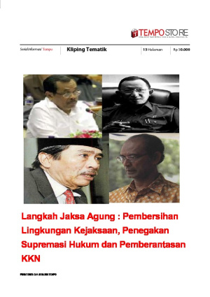 Langkah Jaksa Agung : Pembersihan Lingkungan Kejaksaan, Penegakan Supremasi Hukum, dan pemberantasan KKN