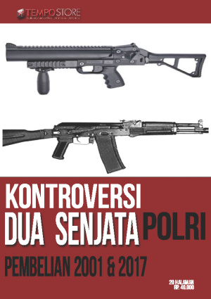 Kontroversi Dua Senjata Polri Pembelian 2001 dan 2017