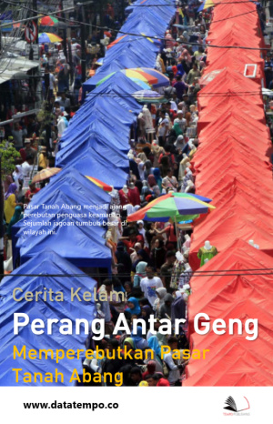 Cerita Kelam Perang Antar Geng Memperebutkan Pasar Tanah Abang