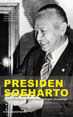 Presiden Soeharto dan Hubungan Panas Dingin dengan Singapura
